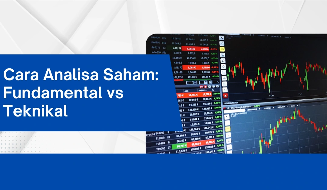 cara-analisa-saham:-fundamental-vs-teknikal