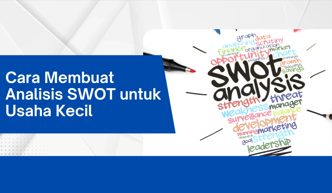 Cara Membuat Analisis SWOT untuk Usaha Kecil