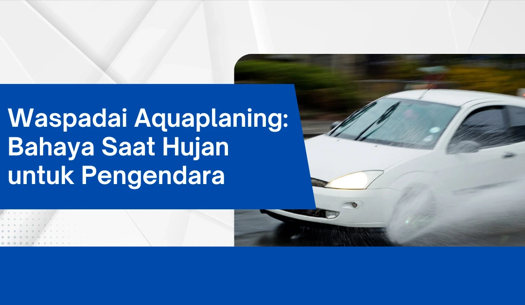 waspadai-aquaplaning:-bahaya-saat-hujan-untuk-pengendara