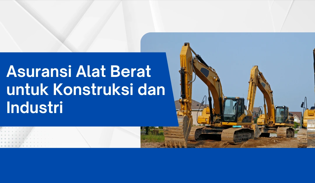 asuransi-alat-berat-untuk-konstruksi-dan-industri