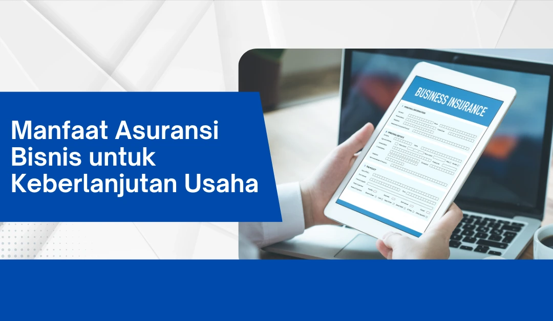 manfaat-asuransi-bisnis-untuk-keberlanjutan-usaha