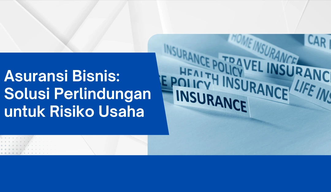 asuransi-bisnis:-solusi-perlindungan-untuk-risiko-usaha