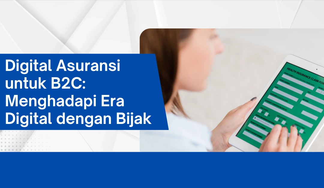 digital-asuransi-untuk-b2c:-menghadapi-era-digital-dengan-bijak