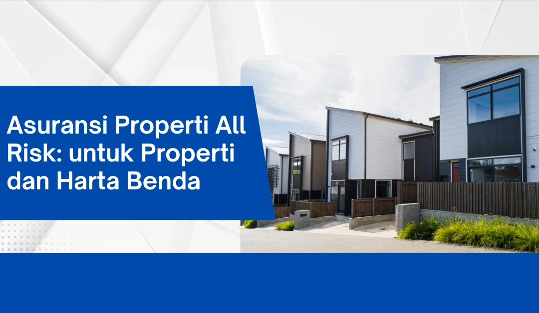 asuransi-properti-all-risk:-untuk-properti-dan-harta-benda