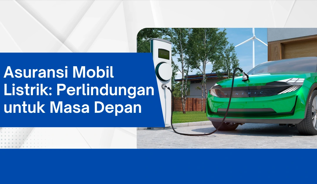 asuransi-mobil-listrik:-perlindungan-untuk-masa-depan