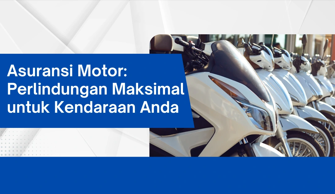 asuransi-motor:-perlindungan-maksimal-untuk-kendaraan-anda