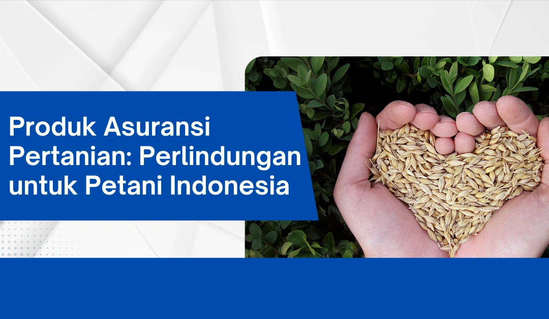 produk-asuransi-pertanian:-perlindungan-untuk-petani-indonesia