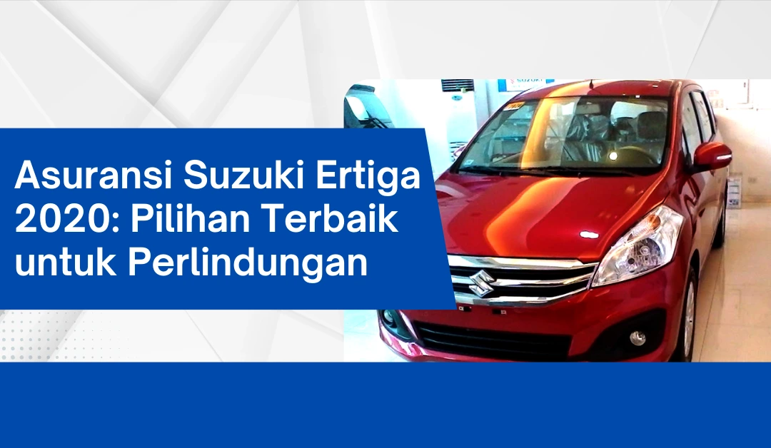 asuransi-suzuki-ertiga-2020:-pilihan-terbaik-untuk-perlindungan