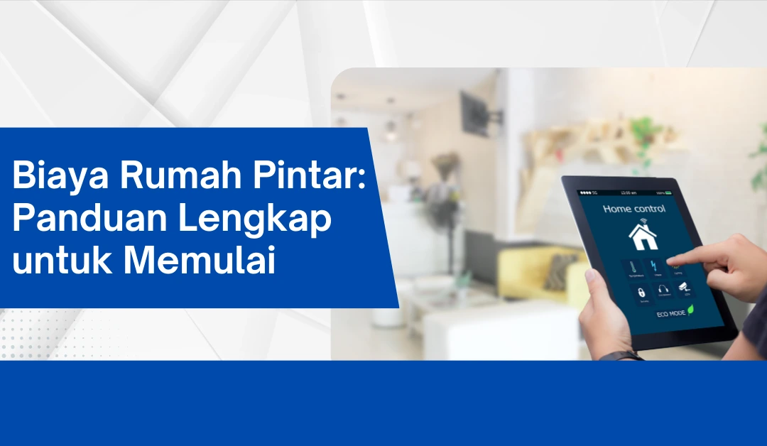 biaya-rumah-pintar:-panduan-lengkap-untuk-memulai