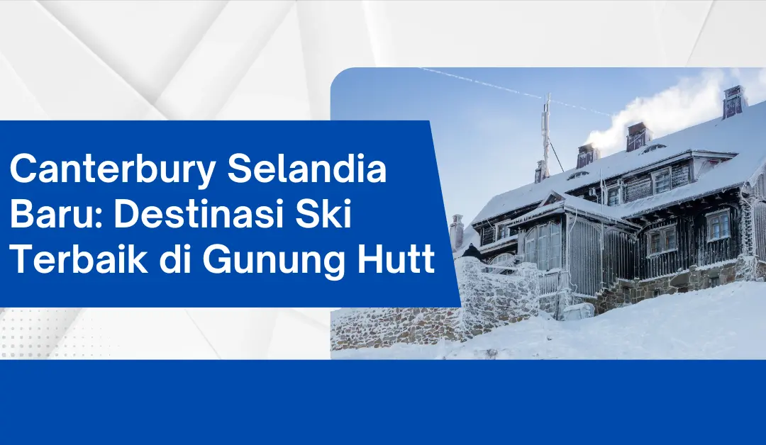 canterbury-selandia-baru:-destinasi-ski-terbaik-di-gunung-hutt