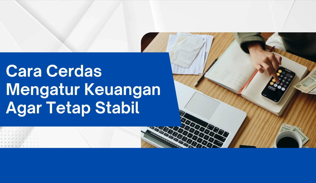 cara-cerdas-mengatur-keuangan-agar-tetap-stabil