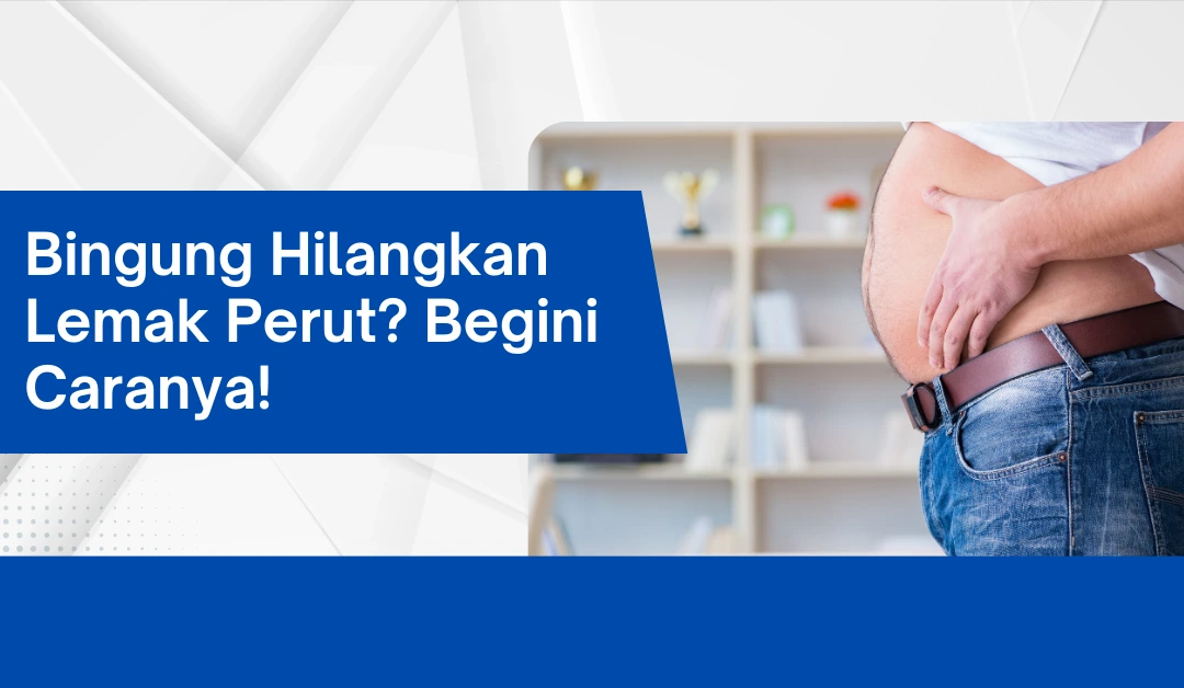 bingung-hilangkan-lemak-perut?-begini-caranya!