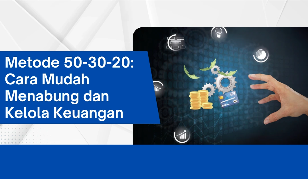 metode-50-30-20:-cara-mudah-menabung-dan-kelola-keuangan