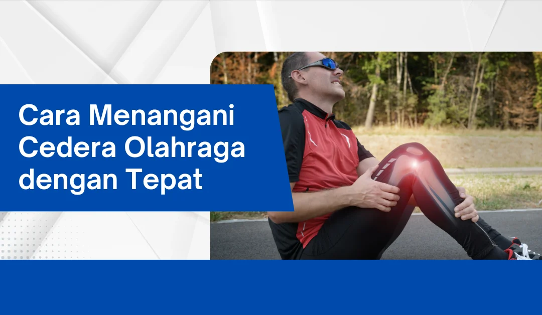 cara-menangani-cedera-olahraga-dengan-tepat