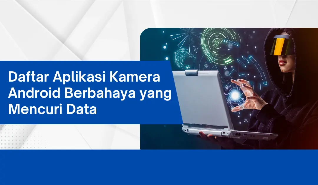 daftar-aplikasi-kamera-android-berbahaya-yang-mencuri-data