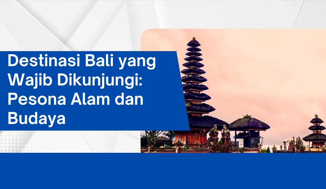 destinasi-bali-yang-wajib-dikunjungi:-pesona-alam-dan-budaya