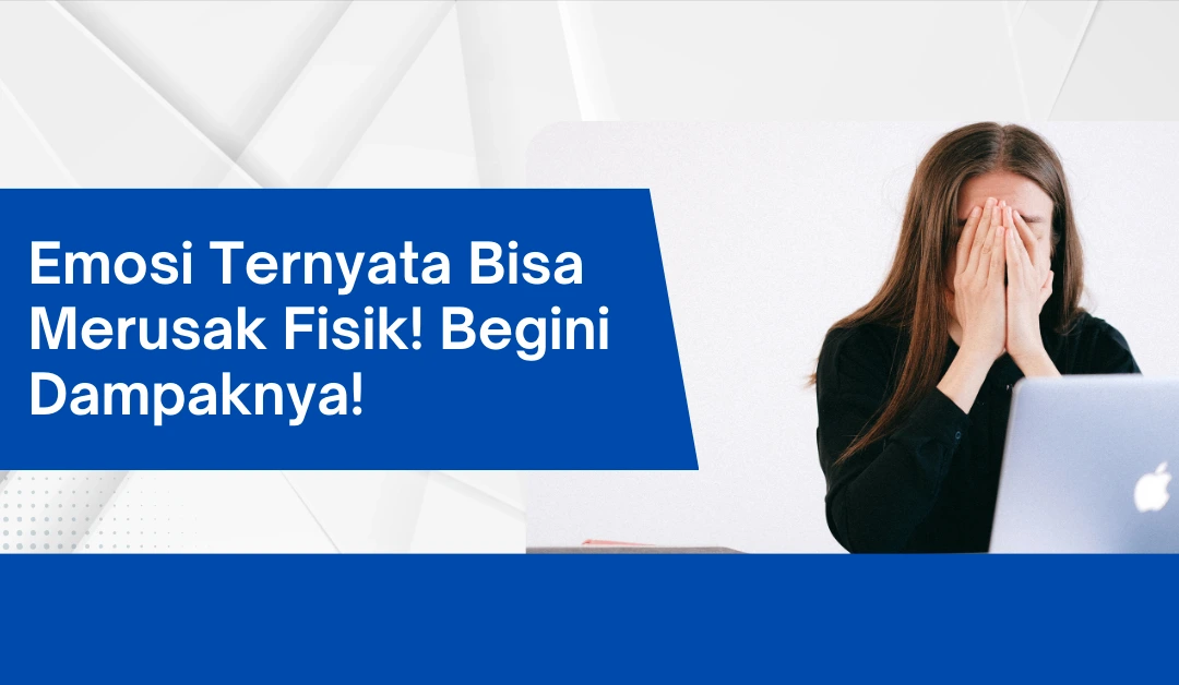 emosi-ternyata-bisa-merusak-fisik!-begini-dampaknya!