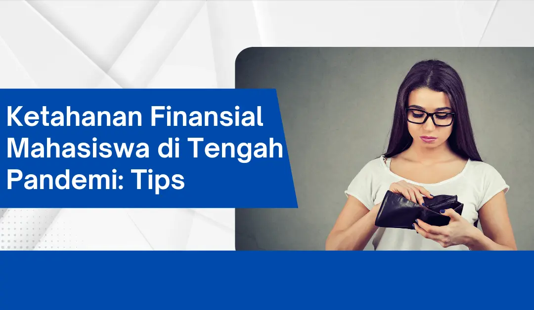 ketahanan-finansial-mahasiswa-di-tengah-pandemi:-tips