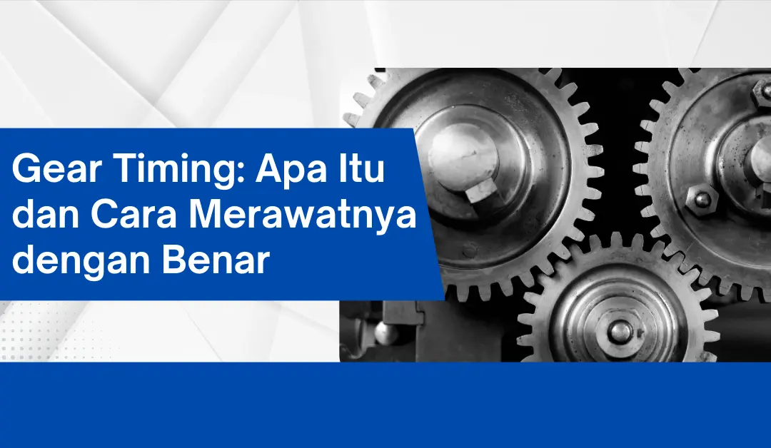 gear-timing:-apa-itu-dan-cara-merawatnya-dengan-benar