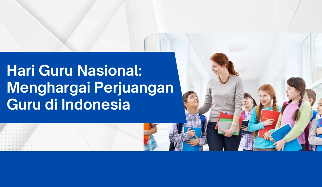 hari-guru-nasional:-menghargai-perjuangan-guru-di-indonesia