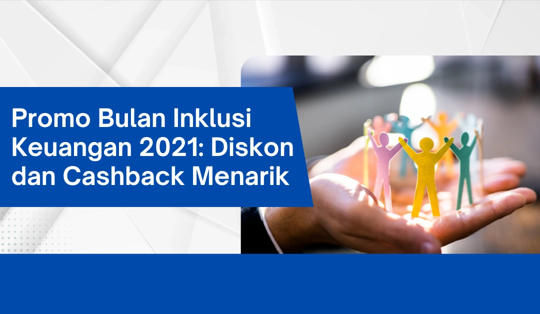 promo-bulan-inklusi-keuangan-2021:-diskon-dan-cashback