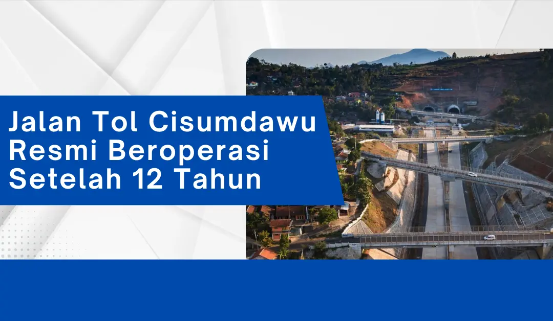 Jalan Tol Cisumdawu Resmi Beroperasi Setelah 12 Tahun