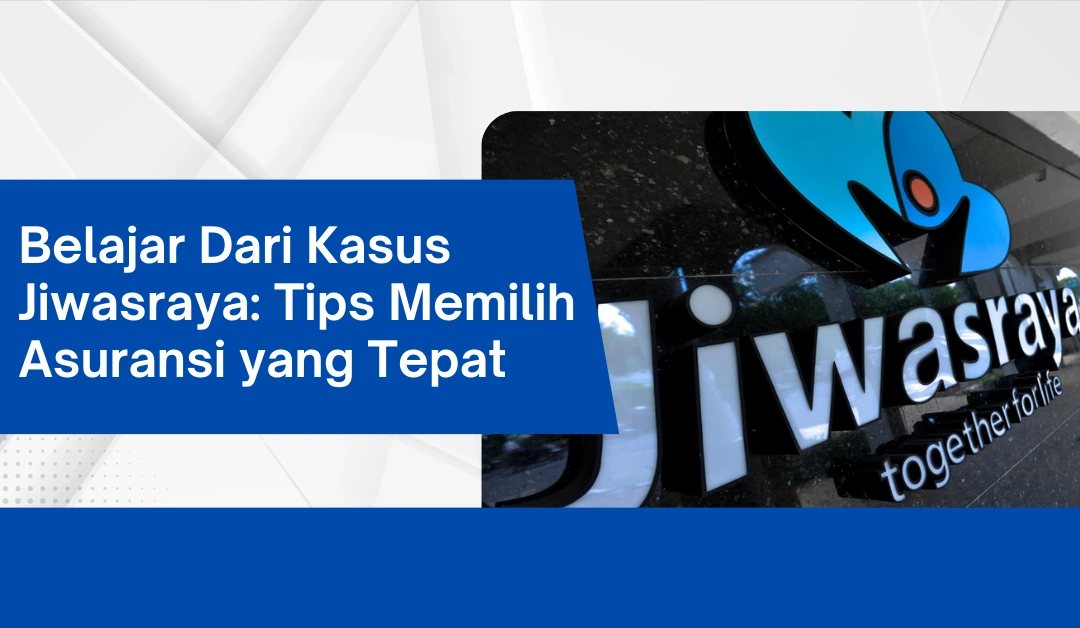 belajar-dari-kasus-jiwasraya:-tips-memilih-asuransi-yang-tepat