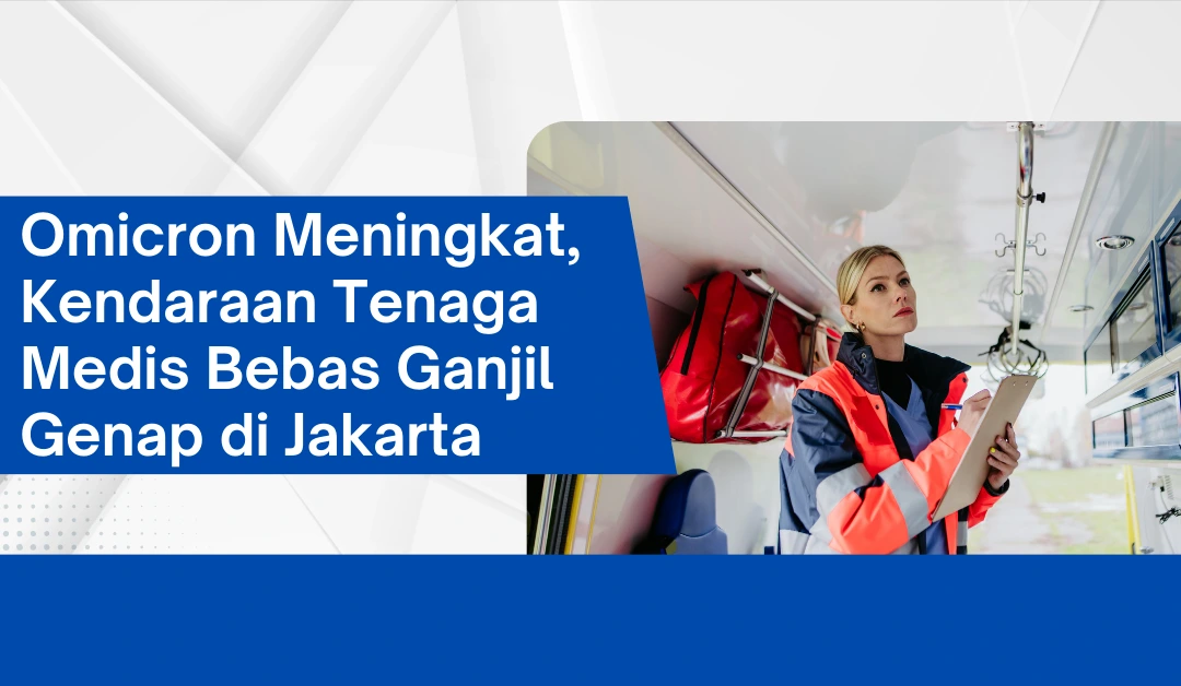 omicron-meningkat,-kendaraan-tenaga-medis-bebas-ganjil-genap-di-jakarta