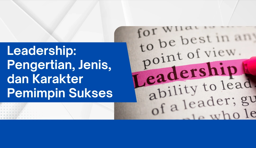 leadership:-pengertian,-jenis,-dan-karakter-pemimpin-sukses