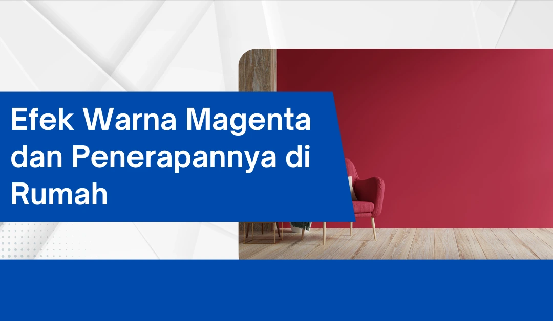 Efek Warna Magenta dan Penerapannya di Rumah