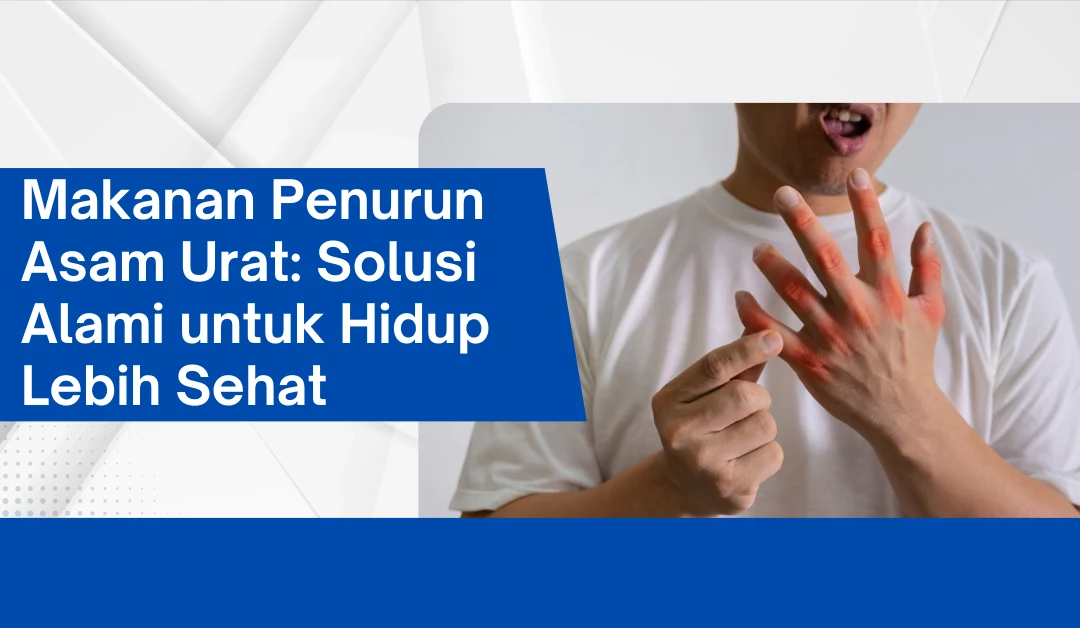 makanan-penurun-asam-urat:-solusi-alami-untuk-hidup-lebih-sehat