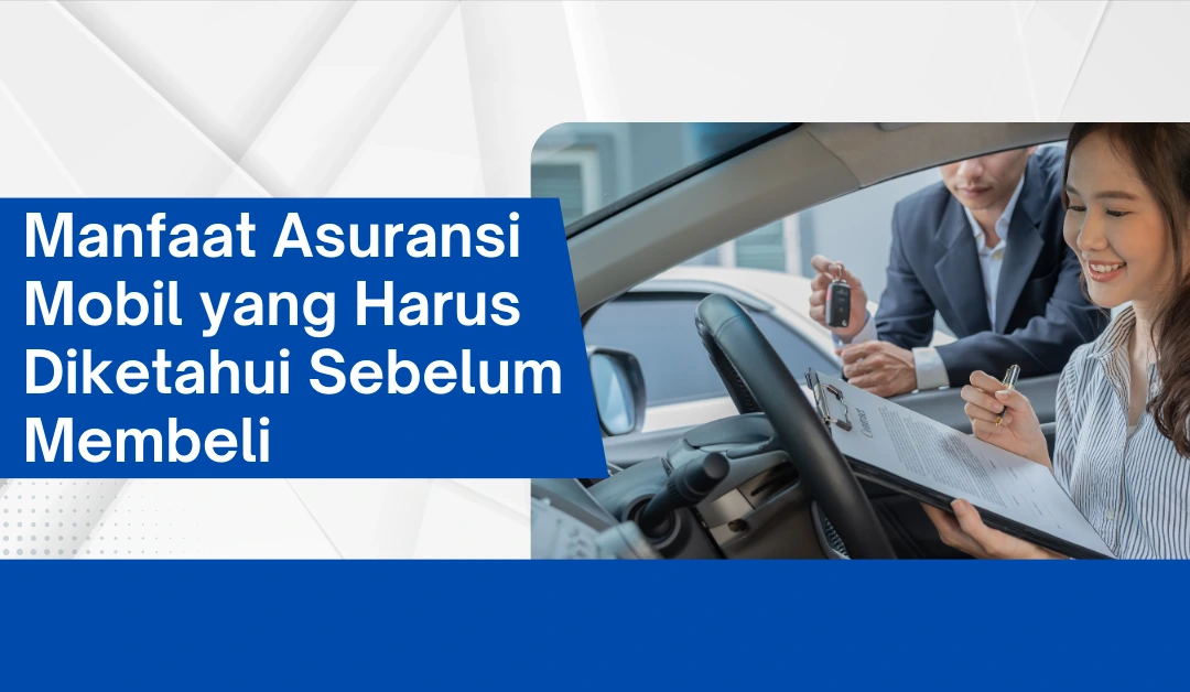 manfaat-asuransi-mobil-yang-harus-diketahui-sebelum-membeli