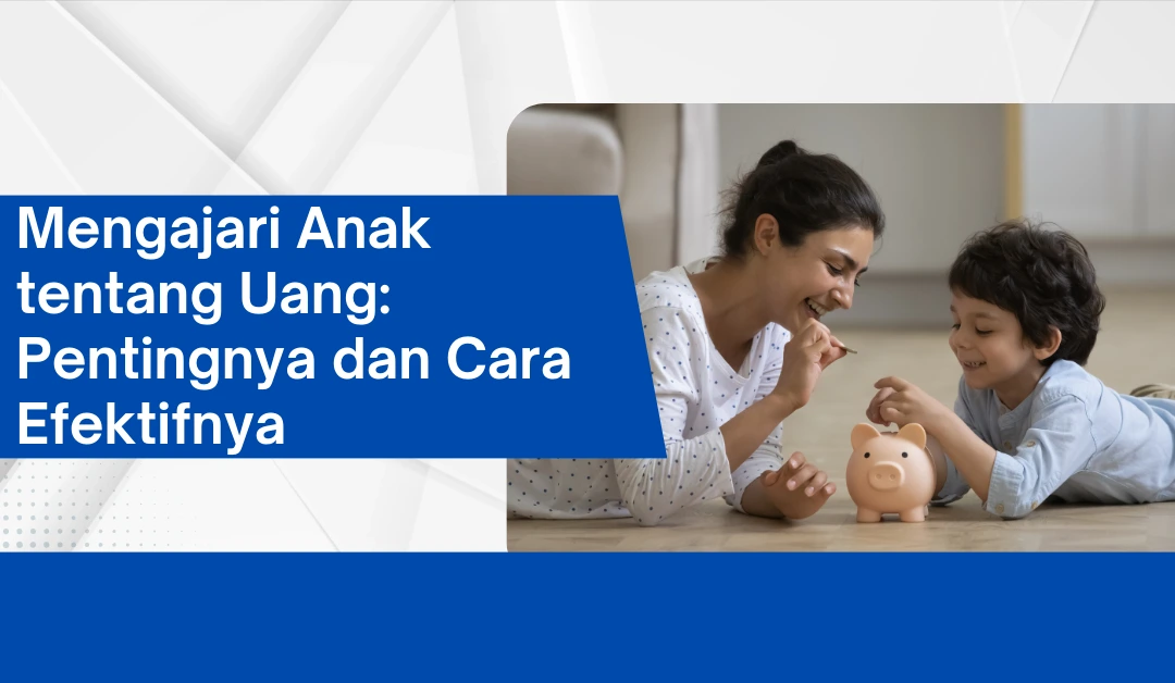 mengajari-anak-tentang-uang:-pentingnya-dan-cara-efektifnya