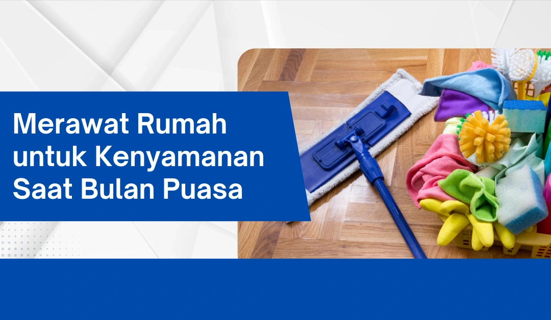 Tips Merawat Rumah Menjelang Bulan Puasa