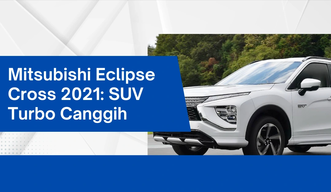 mitsubishi-eclipse-cross-2021:-suv-turbo-canggih