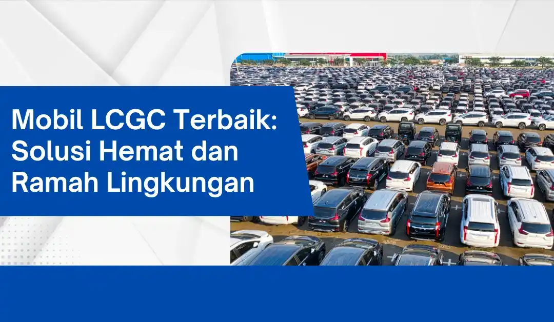 mobil-lcgc-terbaik:-solusi-hemat-dan-ramah-lingkungan