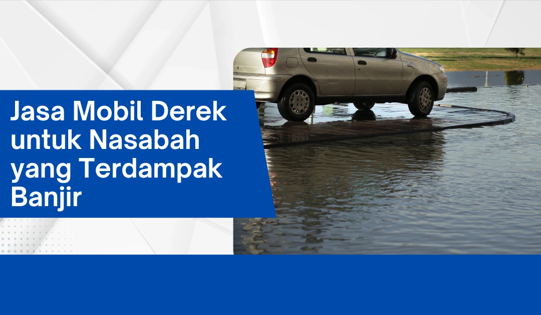 jasa-mobil-derek-untuk-nasabah-yang-terdampak-banjir