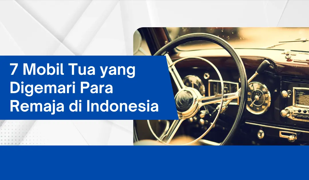 7 Mobil Tua yang Digemari Para Remaja di Indonesia