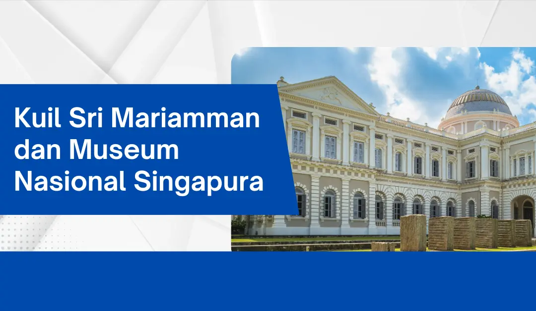 kuil-sri-mariamman-dan-museum-nasional-singapura