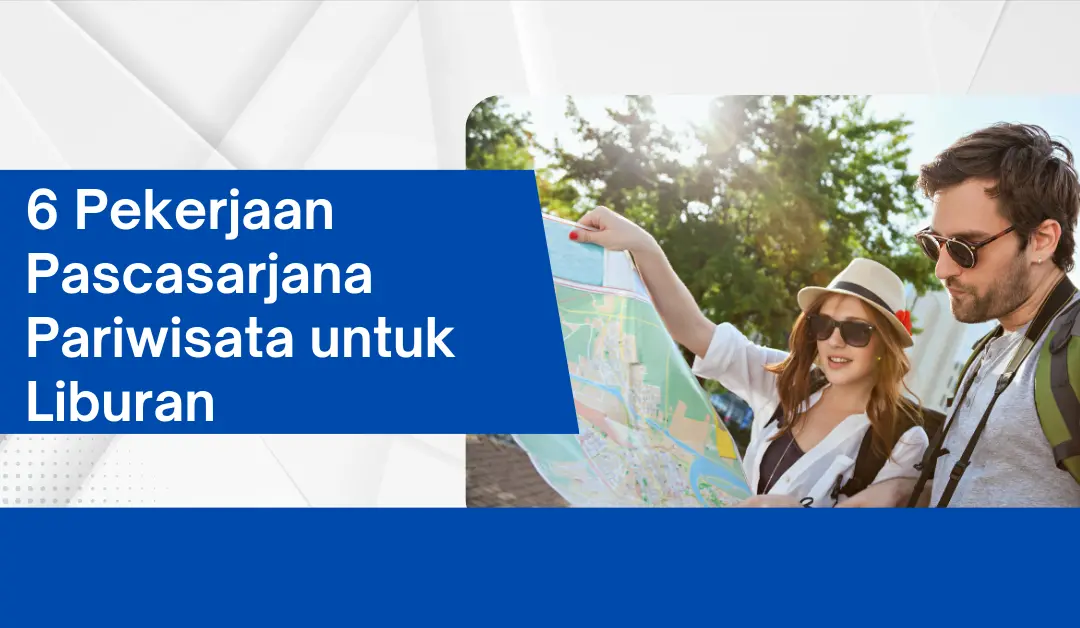 6-pekerjaan-pascasarjana-pariwisata-untuk-liburan