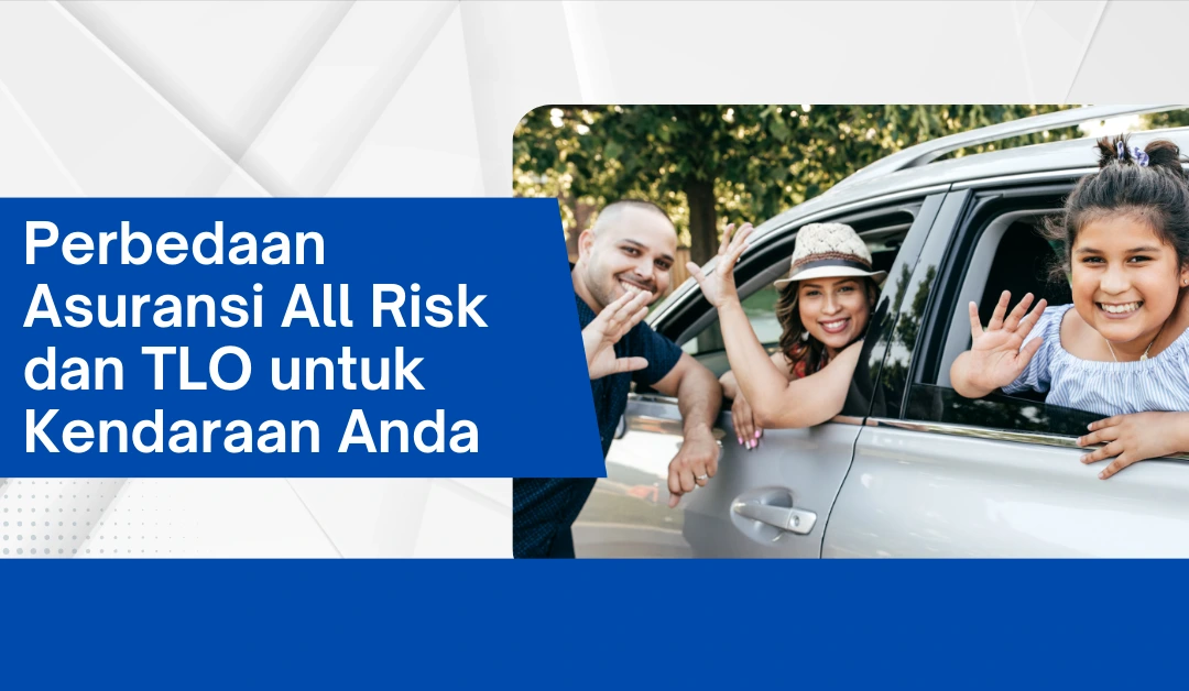 Perbedaan Asuransi All Risk dan TLO untuk Kendaraan Anda