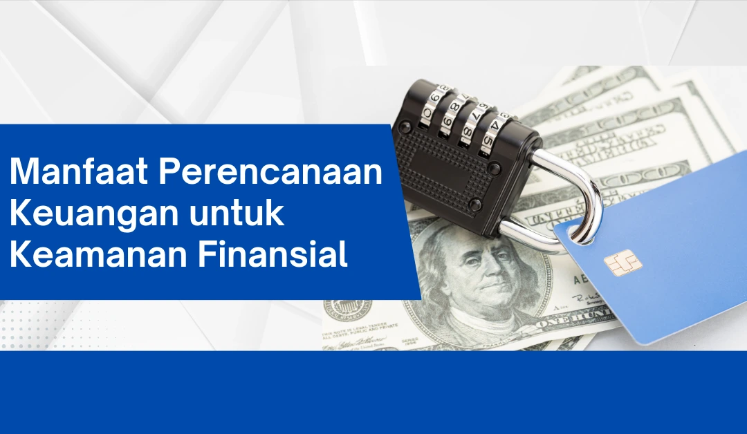 manfaat-perencanaan-keuangan-untuk-keamanan-finansial