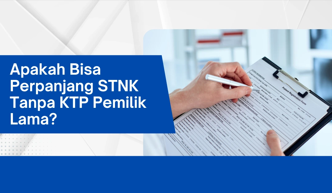 Apakah Bisa Perpanjang STNK Tanpa KTP Pemilik Lama?