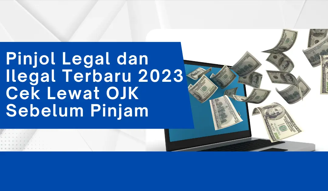Pinjol Legal dan Ilegal Terbaru 2023 Cek Lewat OJK Sebelum Pinjam