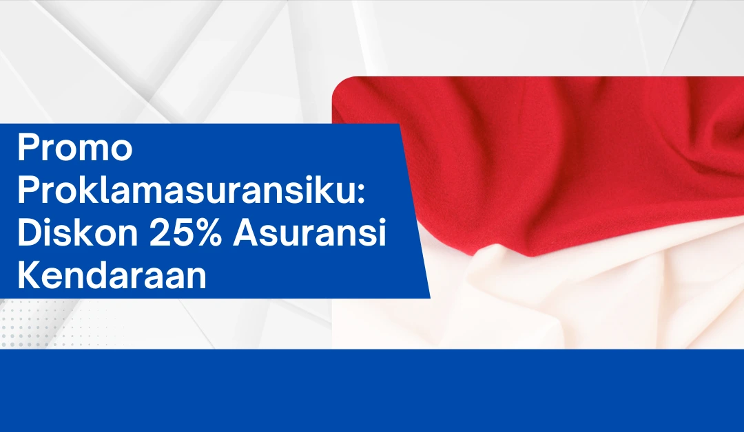 Promo Proklamasuransiku: Diskon 25% Asuransi Kendaraan