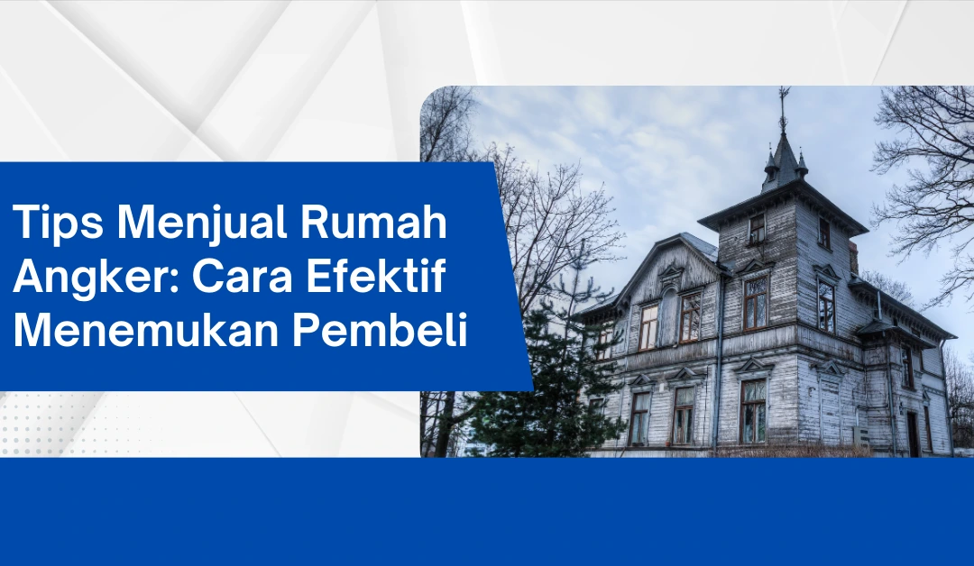 tips-menjual-rumah-angker:-cara-efektif-menemukan-pembeli