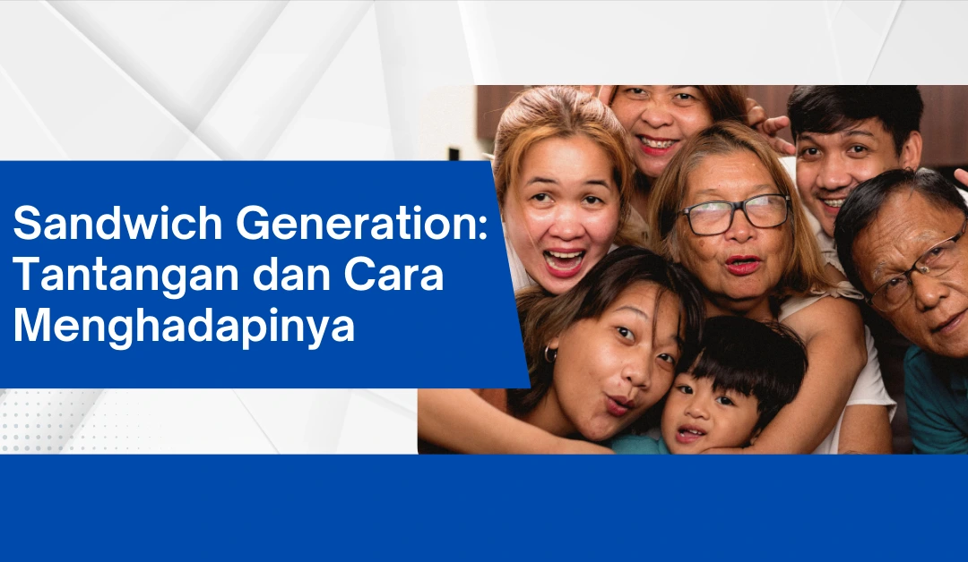 sandwich-generation:-tantangan-dan-cara-menghadapinya