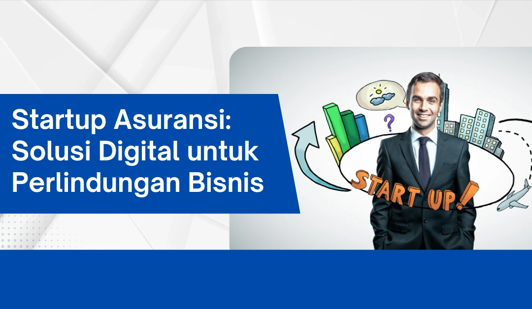 startup-asuransi:-solusi-untuk-perlindungan-bisnis