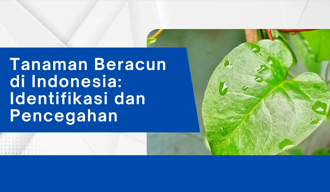 tanaman-beracun-di-indonesia:-identifikasi-dan-pencegahan