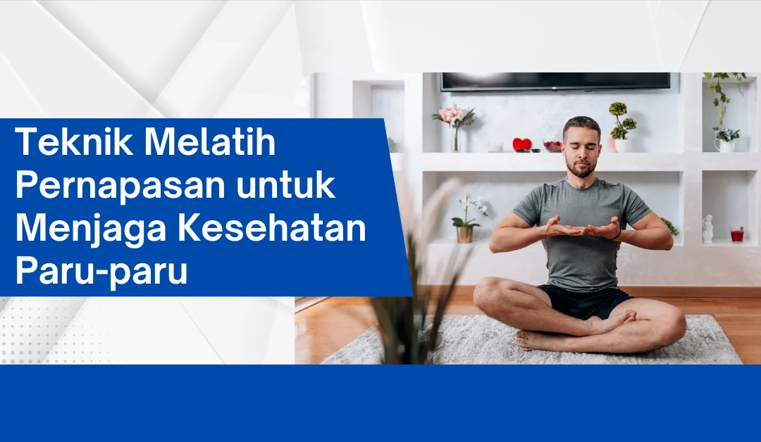 teknik-melatih-pernapasan-untuk-menjaga-kesehatan-paru-paru